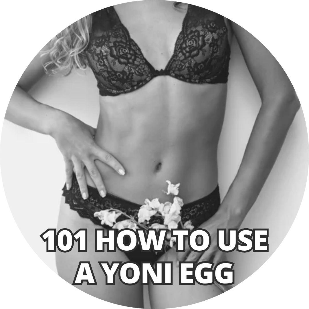 101 How to Use a Yoni Egg - Wands of Lust Co