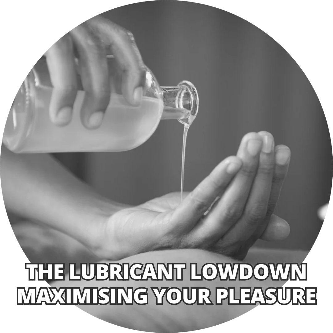 The Lubricant Lowdown: Maximising Your Pleasure - Wands of Lust Co