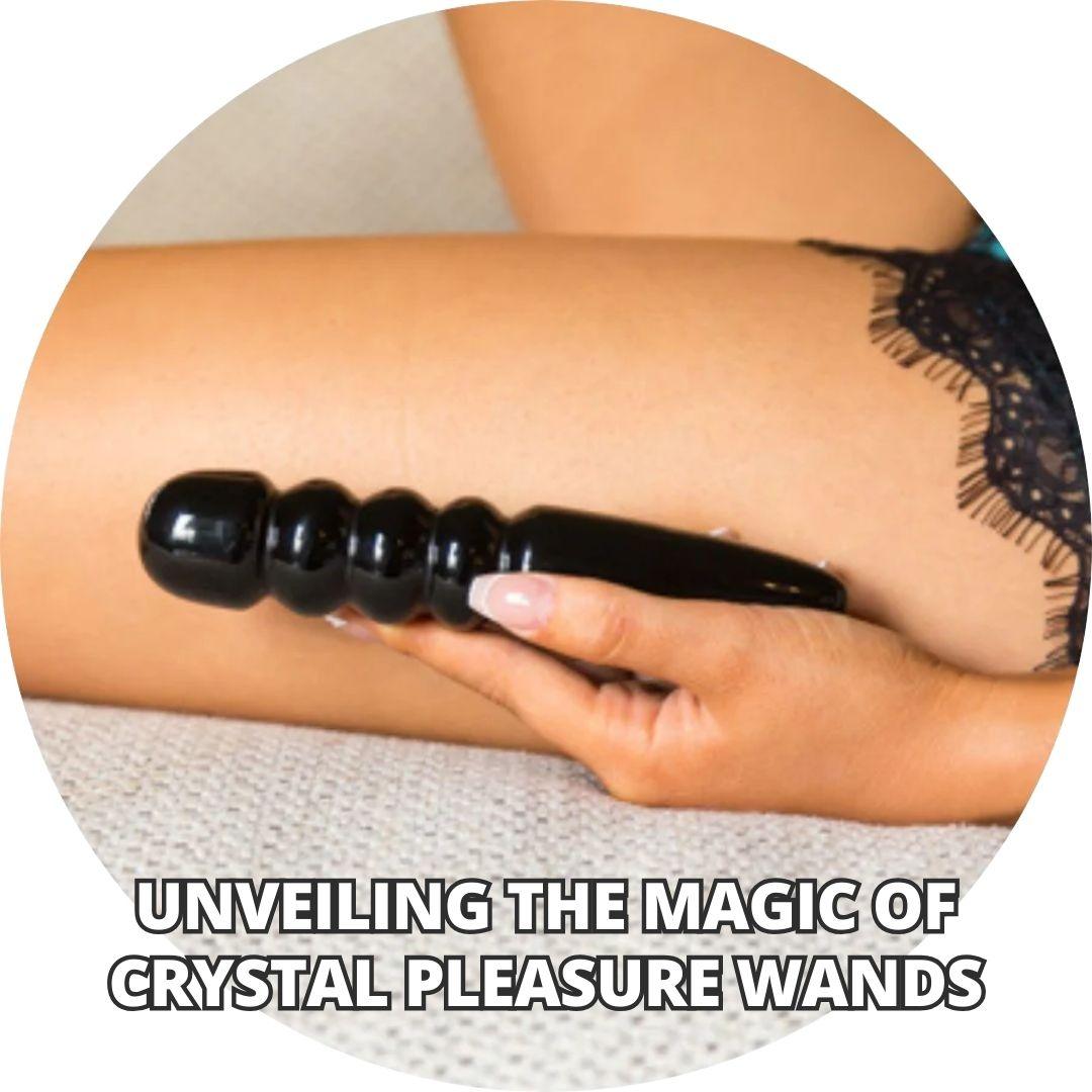 Unveiling the Magic of Crystal Pleasure Wands - Wands of Lust Co