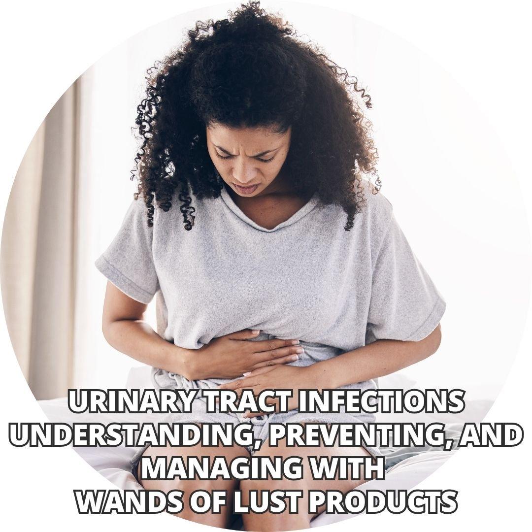 Urinary Tract Infections (UTIs) - Wands of Lust Co