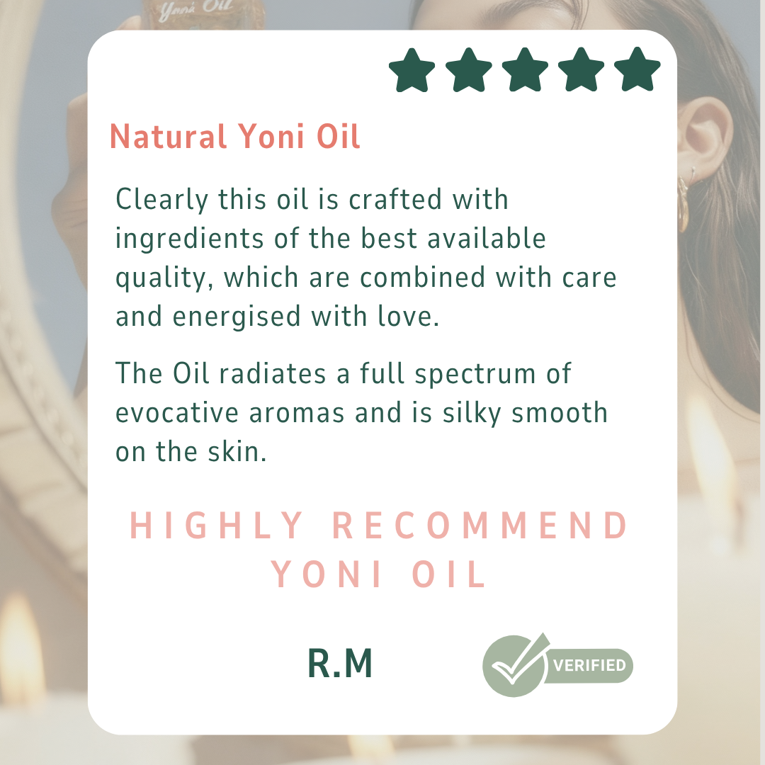 Product review card for Natural Yoni Oil with a phone displaying the oil and floral background. Gaiae.Yoni_oil_customer_review.. Clearly this oil is crafted with ingredients of the best available quality, which are combined with care and energised with love. 
The Oil radiates a full spectrum of evocative aromas and is silky smooth on the skin.
Recommendation for Yoni Oil